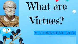 What are Virtues Aristotles virtue ethics for kids  E Townsend [upl. by Pasia]