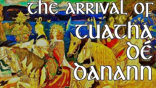 The Arrival of Tuatha Dé Danann The Irish Gods and Goddesses Irish Mythology [upl. by Otrebmuh]