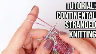 TUTORIAL Continental Stranded Knitting [upl. by Oflodor]