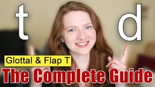 How to Pronounce T and D in British English  Glottal T  FlapTap T American English [upl. by Nannaihr342]