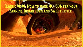 Classic WoW How to make 4050G per hour Farming Briarthorn and Swiftthistle [upl. by Asilem220]