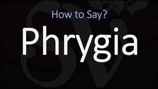 How to Pronounce Phrygia CORRECTLY [upl. by Mussman]