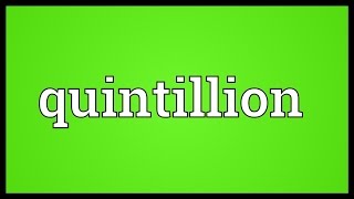 Quintillion Meaning [upl. by Frieda782]