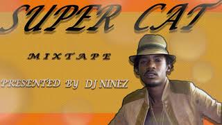 SUPER CAT MIXTAPE  BEST OF SUPER CAT  Presented BY DJ NINEZ [upl. by Heer87]