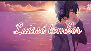 Laissé tomber Nightcore français lyrics [upl. by Haidej]