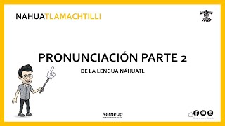 Pronunciación 2 características generales  Lengua náhuatl [upl. by Dressel]