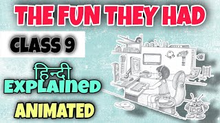 Class 9 English  The fun they had  Chapter 1  Hindi Explained [upl. by Sheedy]