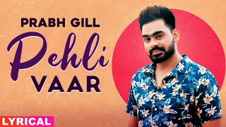 Pehli Vaar Lyrical  Prabh Gill  Latest Punjabi Songs 2020  Speed Records [upl. by Lemhaj]