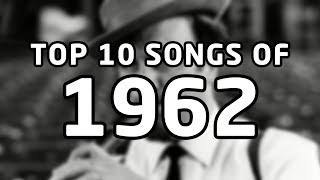 Top 10 songs of 1962 [upl. by Anihpesoj36]