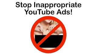 Stop Inappropriate YouTube Ads [upl. by Godliman251]