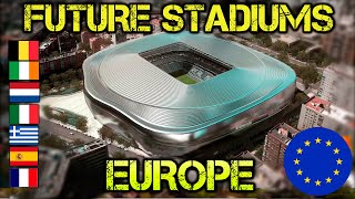 All Future Europe Stadiums [upl. by Nodmac342]