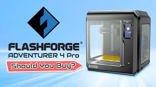 NEW FLASHFORGE ADVENTURER 4 PRO SHOULD YOU BUY IT [upl. by Ynoble526]