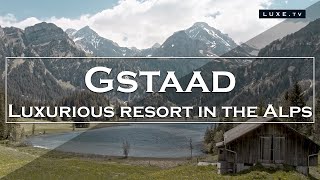 Welcome to Gstaad multifaceted destination with luxury boutiques in a typical atmosphere  LUXETV [upl. by Thomas]