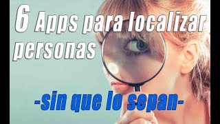 6 Apps para LOCALIZAR PERSONAS sin que lo sepan fácilmente [upl. by Radbun535]