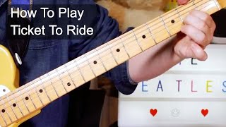 Ticket To Ride The Beatles Guitar Lesson [upl. by Krenn]