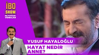 Hayat Nedir Anne  Yusuf Hayaloğlu  İbo Show [upl. by Eelyrehc]