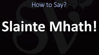 How to Pronounce Slainte Mhath CORRECTLY [upl. by Wiatt622]