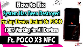 How to Fix System has been destroyed On POCO X3 Any Redmi Or POCO Devices 100 Working Method [upl. by Diamante]