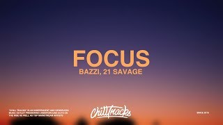 Bazzi – Focus Lyrics ft 21 Savage [upl. by Eilegna209]