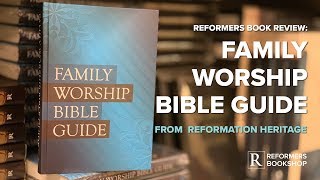 Reformers Book Review  Family Worship Bible Guide [upl. by Ayin721]