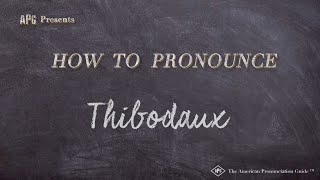 How to Pronounce Thibodaux Real Life Examples [upl. by Eigriv811]