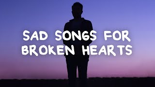 Sad songs for broken hearts with lyrics [upl. by Naihs688]