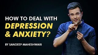 How to deal with Depression and Anxiety By Sandeep Maheshwari I Hindi [upl. by Ghassan4]