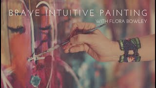 Brave Intuitive Painting with Flora Bowley [upl. by Semele132]