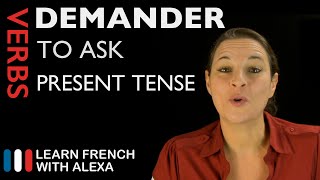 Demander to ask  Present Tense French verbs conjugated by Learn French With Alexa [upl. by Morra18]