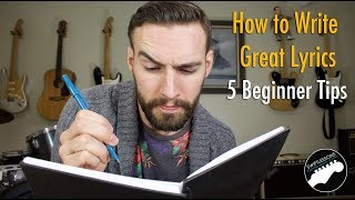 How to Write Great Lyrics  5 Tips for Beginners [upl. by Phelips]