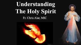 Understanding the Holy Spirit  Explaining the Faith [upl. by Keung]