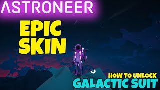 ASTRONEER EPIC SKIN How To Unlock Galactic Suit And Skin [upl. by Helban]