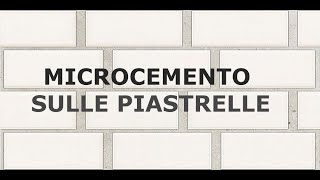 MICROCEMENTO SULLE PIASTRELLE [upl. by Akaya93]