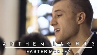 Easter Medley  Anthem Lights [upl. by Assisi]