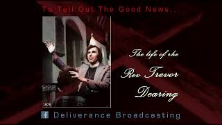 The Life Of The Rev Trevor Dearing  On Hour Of Deliverance Broadcasting [upl. by Meng]