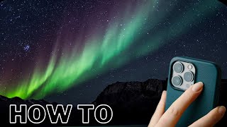 Photograph the Aurora with your iPhone [upl. by Haet]