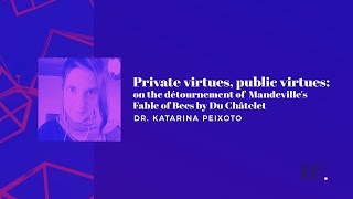 Private virtues public virtues Dr Katarina Peixoto [upl. by Adnola]