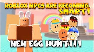 NEW EGG HUNT  ROBLOX NPCs are becoming smart [upl. by Lekcar851]