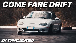 COME FARE DRIFT  HOW TO DRIFT  Tutorial  Mazda Mx5 drift  DI TRAVERSO [upl. by Anana]