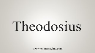 How To Say Theodosius [upl. by Gargan77]