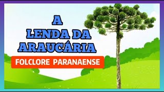 A LENDA DA ARAUCÁRIA  LENDA PARANAENSE  FOLCLORE BRASILEIRO [upl. by Babbette]