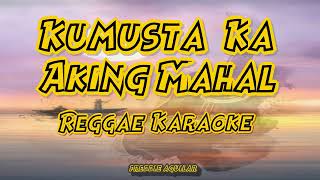 Kumusta ka aking mahal  Freddie Aguilar Reggae Karaoke version [upl. by Sontich]