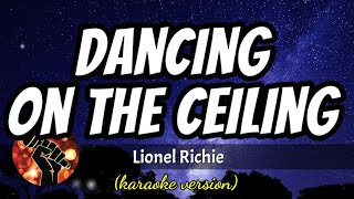 DANCING ON THE CEILING LIONEL RICHIE karaoke version [upl. by Notyalk]