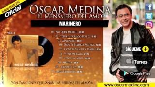 Oscar Medina  Marinero Álbum Completo [upl. by Neeka]