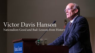 Victor Davis Hanson  Nationalism Good and Bad Lessons from History [upl. by Elyrrad]