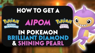 How To Get A Aipom In Pokemon Brilliant Diamond amp Shining Pearl [upl. by Doria]