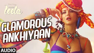 Glamorous Ankhiyaan Full Song Audio  Sunny Leone  Ek Paheli Leela  Meet Bros Anjjan [upl. by Droffilc433]