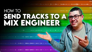 How To Send Tracks To A Mix Engineer [upl. by Odlaniger658]