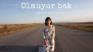 Ayça Özefe  Olmuyor Bak [upl. by Coffey]