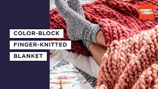 DIY Chunky Knit Blanket  Finger Knit Tutorial  Hobby Lobby® [upl. by Ammadis]